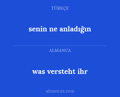 was versteht ihr - senin ne anladığın