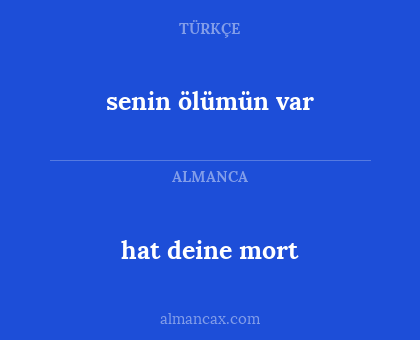senin ölümün var - hat deine mort