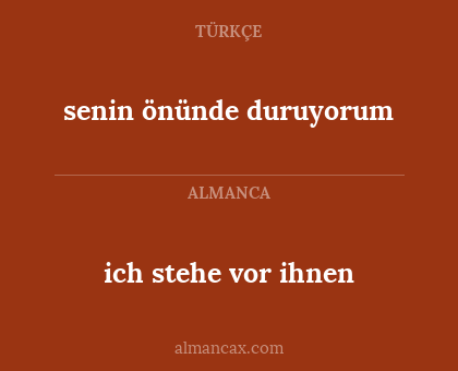 senin önünde duruyorum - ich stehe vor ihnen