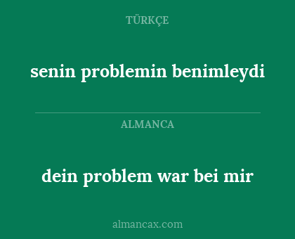 senin problemin benimleydi - dein problem war bei mir