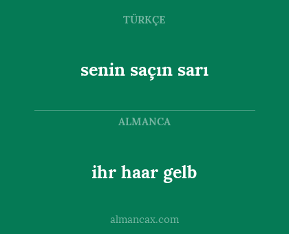ihr haar gelb - senin saçın sarı
