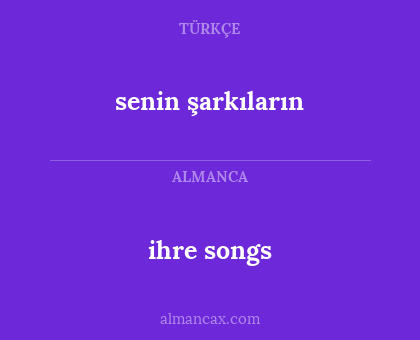 ihre songs - senin şarkıların