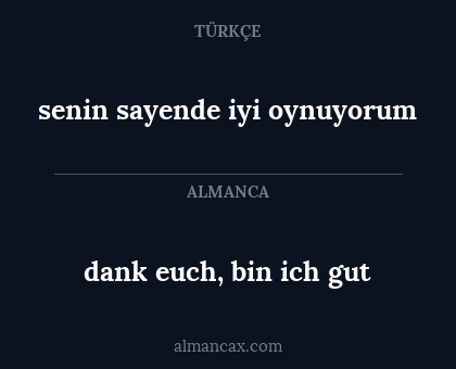 dank euch, bin ich gut - senin sayende iyi oynuyorum