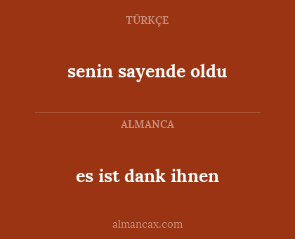 es ist dank ihnen - senin sayende oldu