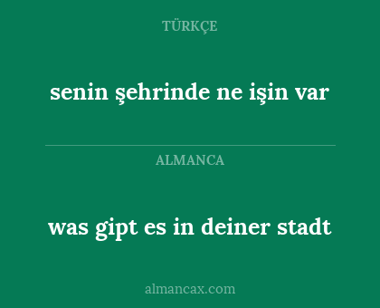 senin şehrinde ne işin var - was gipt es in deiner stadt