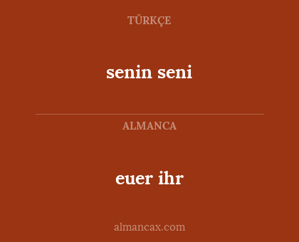 senin seni - euer
ihr