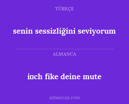 i̇ch fike deine mute - senin sessizliğini seviyorum
