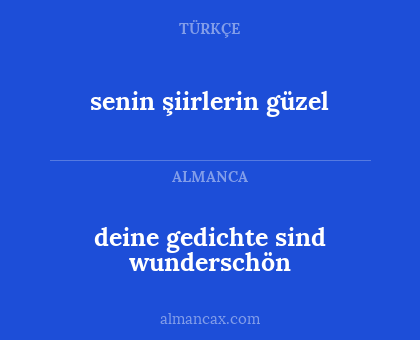 deine gedichte sind wunderschön - senin şiirlerin güzel