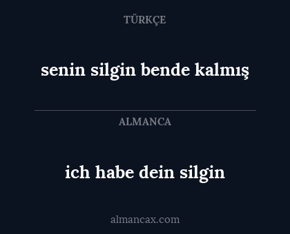 senin silgin bende kalmış - ich habe dein silgin