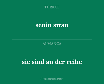 senin sıran - sie sind an der reihe
