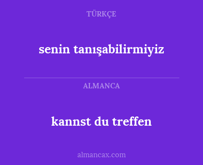 kannst du treffen - senin tanışabilirmiyiz