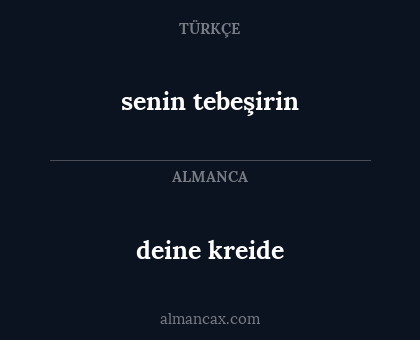 deine kreide - senin tebeşirin