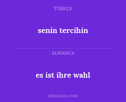 es ist ihre wahl - senin tercihin