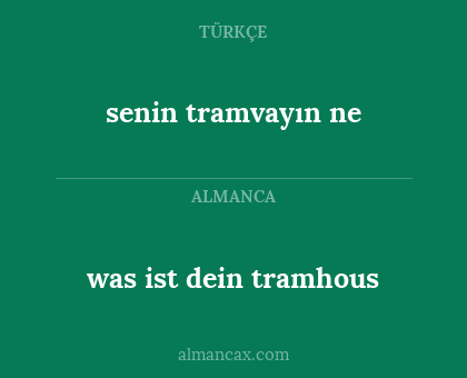 senin tramvayın ne - was ist dein tramhous