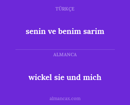 senin ve benim sarim - wickel sie und mich