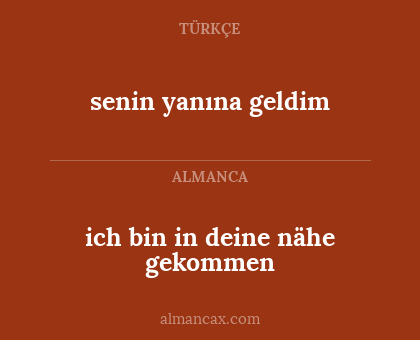 senin yanına geldim - ich bin in deine nähe gekommen