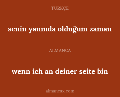 wenn ich an deiner seite bin - senin yanında olduğum zaman