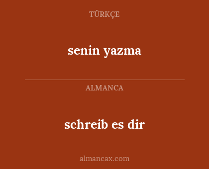 schreib es dir - senin yazma