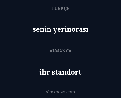 ihr standort - senin yerinorası