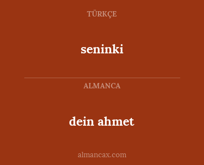 seninki - dein ahmet