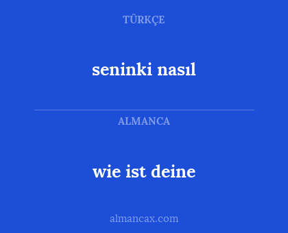 seninki nasıl - wie ist deine