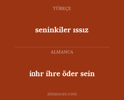 i̇hr ihre öder sein - seninkiler ıssız