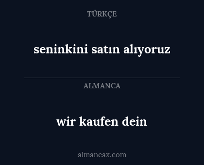 seninkini satın alıyoruz - wir kaufen dein