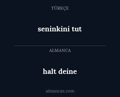 seninkini tut - halt deine