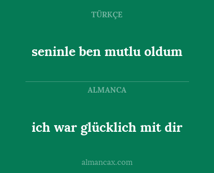seninle ben mutlu oldum - ich war glücklich mit dir