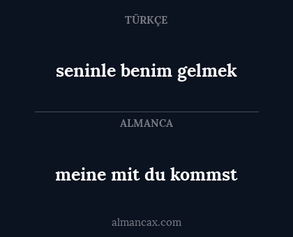 meine mit du kommst - seninle benim gelmek
