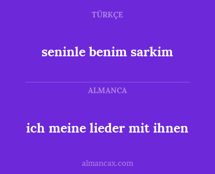 ich meine lieder mit ihnen - seninle benim sarkim