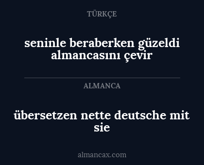 übersetzen nette deutsche mit sie - seninle beraberken güzeldi almancasını çevir