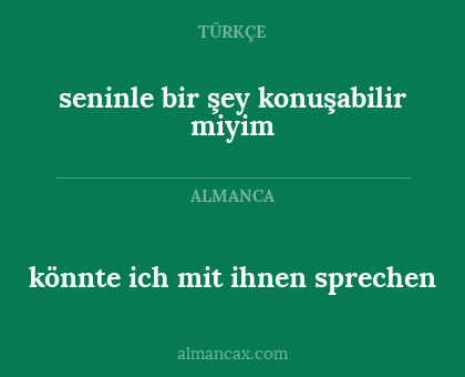 könnte ich mit ihnen sprechen - seninle bir şey konuşabilir miyim
