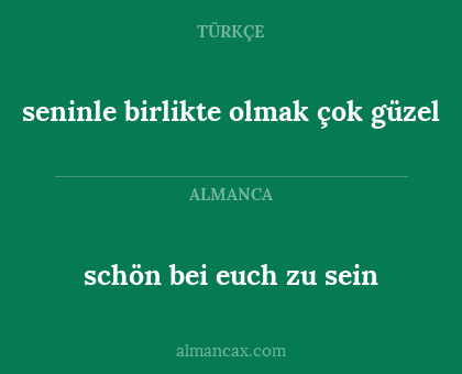 schön bei euch zu sein - seninle birlikte olmak çok güzel