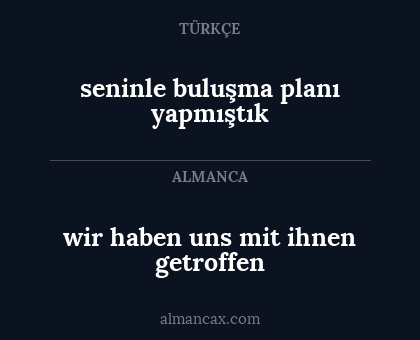 seninle buluşma planı yapmıştık - wir haben uns mit ihnen getroffen