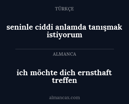 seninle ciddi anlamda tanışmak istiyorum - ich möchte dich ernsthaft treffen