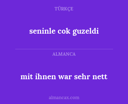 seninle cok guzeldi - mit ihnen war sehr nett