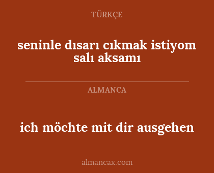 seninle dısarı cıkmak istiyom salı aksamı - ich möchte mit dir ausgehen