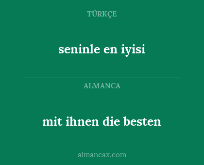 mit ihnen die besten - seninle en iyisi