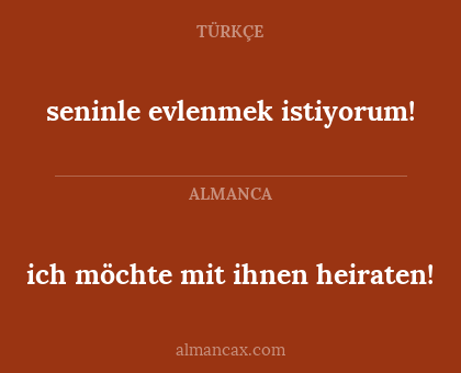 seninle evlenmek istiyorum! - ich möchte mit ihnen heiraten!