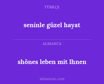 shönes leben mit lhnen - seninle güzel hayat