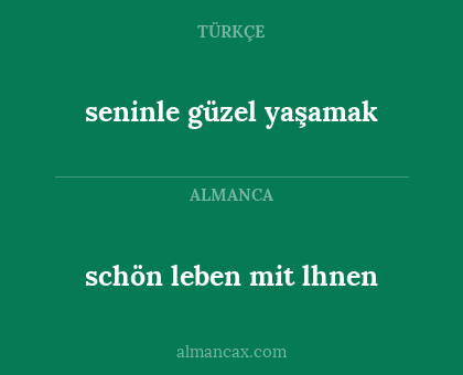 schön leben mit lhnen - seninle güzel yaşamak