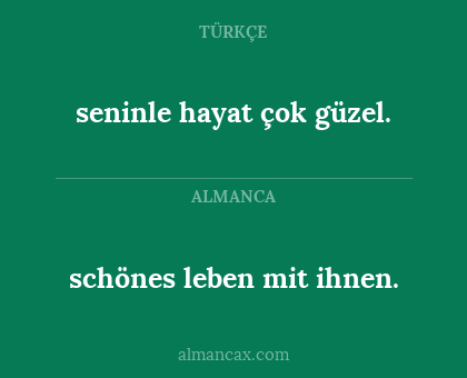schönes leben mit ihnen. - seninle hayat çok güzel.