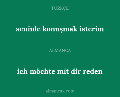 ich möchte mit dir reden - seninle konuşmak isterim