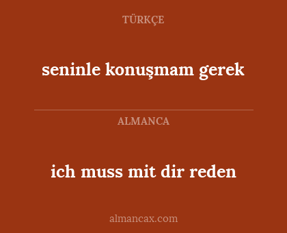 ich muss mit dir reden - seninle konuşmam gerek