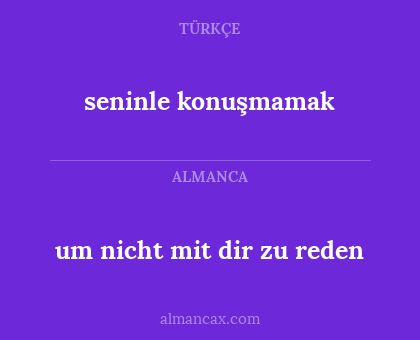 um nicht mit dir zu reden - seninle konuşmamak