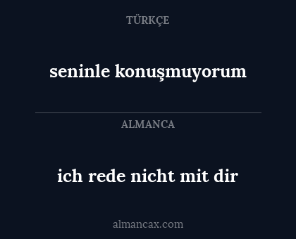 ich rede nicht mit dir - seninle konuşmuyorum