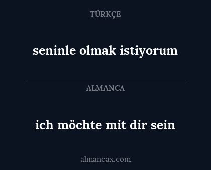 ich möchte mit dir sein - seninle olmak istiyorum