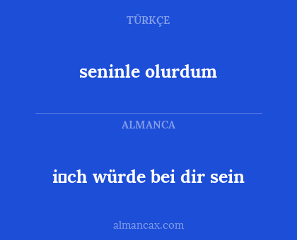 i̇ch würde bei dir sein - seninle olurdum