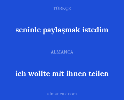 seninle paylaşmak istedim - ich wollte mit ihnen teilen